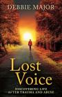 Lost Voice: Discovering Life after Trauma and Abuse Cover Image