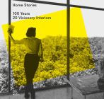 Home Stories: 100 Years, 20 Visionary Interiors By Mateo Kries (Editor), Mateo Kries (Text by (Art/Photo Books)), Jochen Eisenbrand (Editor) Cover Image
