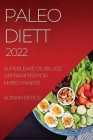 Paleo Diett 2022: Superlekke Og Billige Oppskrifter for Nybegynnere By Adrian Berge Cover Image