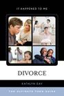 Divorce: The Ultimate Teen Guide Volume 41 (It Happened to Me #41) By Kathlyn Gay Cover Image