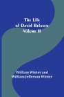 The Life of David Belasco; Vol. II By William Winter, William Jefferson Winter Cover Image