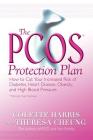 The PCOS* Protection Plan: How to Cut Your Increased Risk of Diabetes, Heart Disease, Obesity, and High Blood Pressure Cover Image