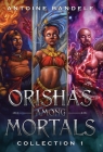 Orishas Among Mortals: An Old Gods Story By Antoine Bandele, Arthur Bowling (Illustrator), Fiona McLaren (Editor) Cover Image