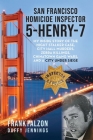 San Francisco Homicide Inspector 5-Henry-7: My Inside Story of the Night Stalker, City Hall Murders, Zebra Killings, Chinatown Gang Wars, and a City U Cover Image