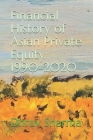 Financial History of Asian Private Equity, 1990-2020 By Dhruv Sharma Cover Image