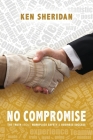 No Compromise: The Truth About Workplace Safety and Business Success By Ken Sheridan Cover Image