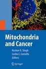 Mitochondria and Cancer By Keshav Singh (Editor), Leslie Costello (Editor) Cover Image