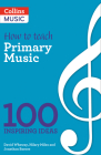 100 Ideas for Primary Teachers: Making Musical Schools By A&C Black Cover Image