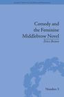 Comedy and the Feminine Middlebrow Novel: Elizabeth von Arnim and Elizabeth Taylor (Literary Texts and the Popular Marketplace) By Erica Brown Cover Image