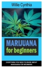 Marijuana for Beginners: Everything You Need To Know About Marijuana for Beginners Cover Image