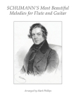 Schumann's Most Beautiful Melodies for Flute and Guitar By Mark Phillips, Robert Schumann Cover Image