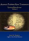 Aramaic Peshitta New Testament Vertical Interlinear Volume I By Janet M. Magiera Cover Image
