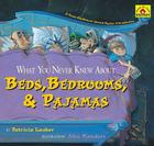 What You Never Knew About Beds, Bedrooms, & Pajamas By Patricia Lauber, John Manders (Illustrator) Cover Image
