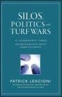 Silos, Politics and Turf Wars: A Leadership Fable about Destroying the Barriers That Turn Colleagues Into Competitors (J-B Lencioni #17) Cover Image