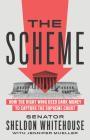 The Scheme: How the Right Wing Used Dark Money to Capture the Supreme Court Cover Image