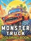 Monster Truck Coloring Book: Big Wheels, Big Thrills Hours of Coloring Adventure Cover Image