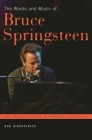 The Words and Music of Bruce Springsteen (Praeger Singer-Songwriter Collection) By Rob Kirkpatrick Cover Image