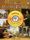 120 Great Orientalist Paintings [With CDROM] (Dover Electronic Clip Art) By Carol Belanger Grafton (Editor) Cover Image