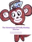 The Adventures Of Fluffy Monkey Stories By Ollie Nicholls (Illustrator), Philip R. Harrison Cover Image