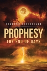 Prophesy the End of Days By Diamond Christiana Cover Image