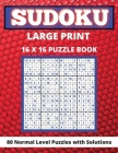 Sudoku Large Print 16x 16: 80 Sudoku Puzzles Normal Level Brain Games Book for Adults and Seniors Great Gift for Any Sudoku Lovers By Lora Dorny Cover Image