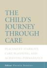 The Child's Journey Through Care: Placement Stability, Care Planning, and Achieving Permanency Cover Image