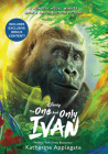 The One and Only Ivan Movie Tie-in Edition: My Story By Katherine Applegate, Patricia Castelao (Illustrator) Cover Image