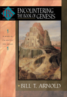Encountering the Book of Genesis (Encountering Biblical Studies) By Bill T. Arnold Cover Image