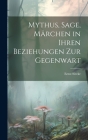 Mythus, Sage, Märchen in Ihren Beziehungen Zur Gegenwart Cover Image
