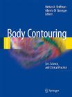 Body Contouring: Art, Science, and Clinical Practice By Melvin a. Shiffman (Editor), Alberto Di Giuseppe (Editor) Cover Image