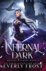 Infernal Dark By Everly Frost Cover Image