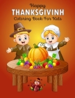 Happy Thanksgiving Coloring Book: 50 Cute & Big Thanksgiving Pages Filled with Funny Turkeys, Acorns, Autumn Leaves, Apples, Pumpkins And Many More! Cover Image