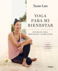 Yoga para mi bienestar (Edición actualizada): Rutinas de alimentación, meditación y yoga / Yoga for My Well-being By Xuan Lan Cover Image