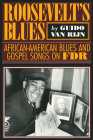 Rooseveltas Blues: African-American Blues and Gospel Songs on FDR (American Made Music) By Guido Van Rijn, Paul Oliver (Foreword by) Cover Image