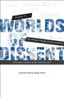 Worlds of Dissent: Charter 77, the Plastic People of the Universe, and Czech Culture Under Communism By Jonathan Bolton Cover Image
