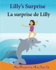 French Kids book: Lilly's Surprise. La surprise de Lilly: Children's Picture Book English-French (Bilingual Edition).Childrens French bo By Sujatha Lalgudi, Madhumita Mocharla Cover Image