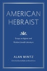 American Hebraist: Essays on Agnon and Modern Jewish Literature (Dimyonot) By Alan Mintz, Beverly Bailis (Editor), David Stern (Editor) Cover Image