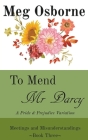 To Mend Mr Darcy: A Pride and Prejudice Variation By Meg Osborne Cover Image