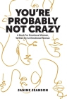 You're Probably Not Crazy: A Book For Emotional Women, Written By an Emotional Woman By Janine Jeanson Cover Image