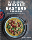 The Essential Middle Eastern Cookbook: Classic Recipes Made Easy Cover Image