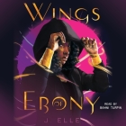 Wings of Ebony By J. Elle, Bahni Turpin (Read by) Cover Image