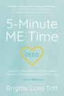 5-Minute ME Time: Discover How Self-Love Microsteps Relieves Stress and Creates More Joy By Brigitte Love Tritt Cover Image