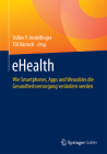 Ehealth: Wie Smartphones, Apps Und Wearables Die Gesundheitsversorgung Verändern Werden Cover Image