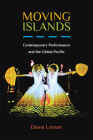 Moving Islands: Contemporary Performance and the Global Pacific (Theater: Theory/Text/Performance) Cover Image