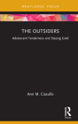 The Outsiders: Adolescent Tenderness and Staying Gold (Cinema and Youth Cultures) By Ann M. Ciasullo Cover Image