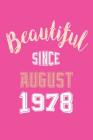 Beautiful Since August 1978: Womens 40th Birthday Celebration Appreciation Diary Keepsake Cover Image