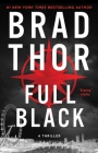 Full Black: A Thriller (The Scot Harvath Series #10) By Brad Thor Cover Image