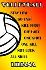 Volleyball Stay Low Go Fast Kill First Die Last One Shot One Kill Not Luck All Skill Liliana: College Ruled Composition Book By Shelly James Cover Image