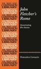 John Fletcher's Rome: Questioning the Classics (Revels Plays Companion Library) Cover Image