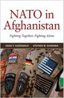 NATO in Afghanistan: Fighting Together, Fighting Alone By David P. Auerswald, Stephen M. Saideman Cover Image